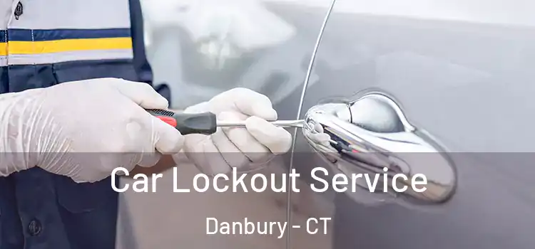 Car Lockout Service Danbury - CT