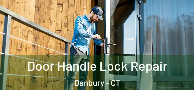 Door Handle Lock Repair Danbury - CT