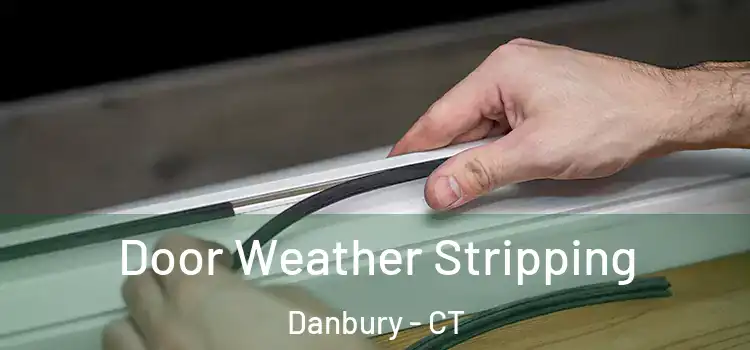 Door Weather Stripping Danbury - CT
