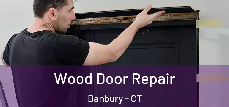Wood Door Repair Danbury - CT